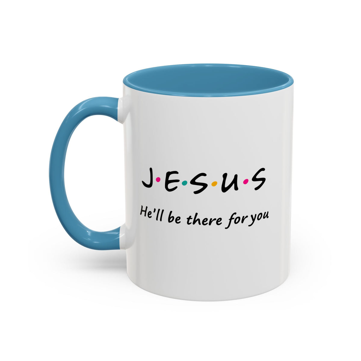 Jesus He’ll Be There for You Accent Coffee Mug