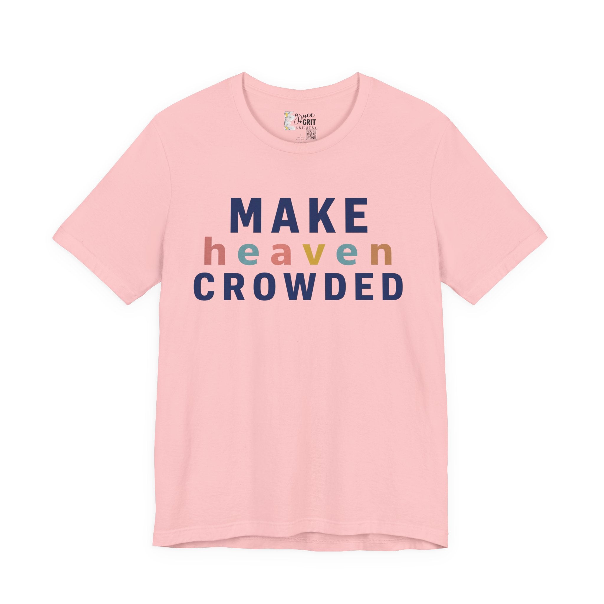 Make Heaven Crowded T-Shirt — Christian Inspirational Tee