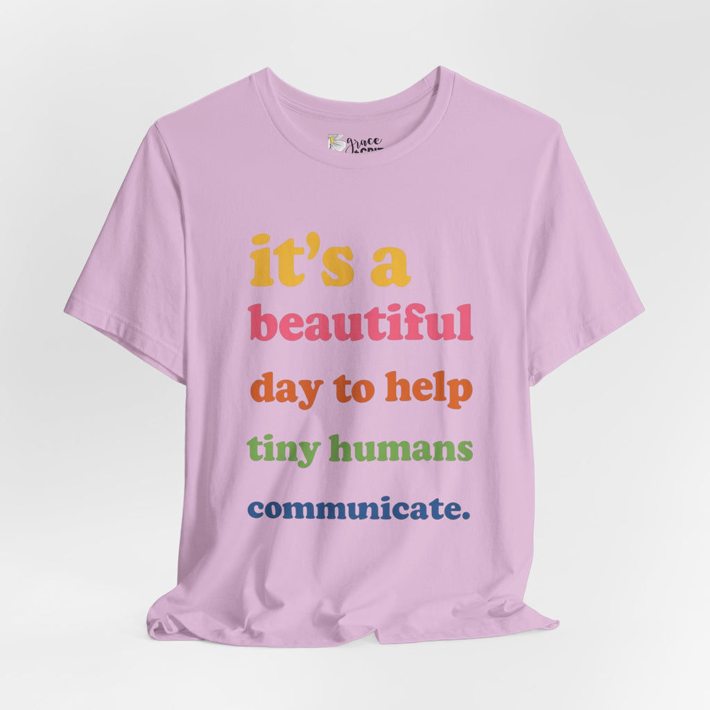 it's a beautiful day to help tiny humans communicate Tee | Speech Therapy, SLP Shirt
