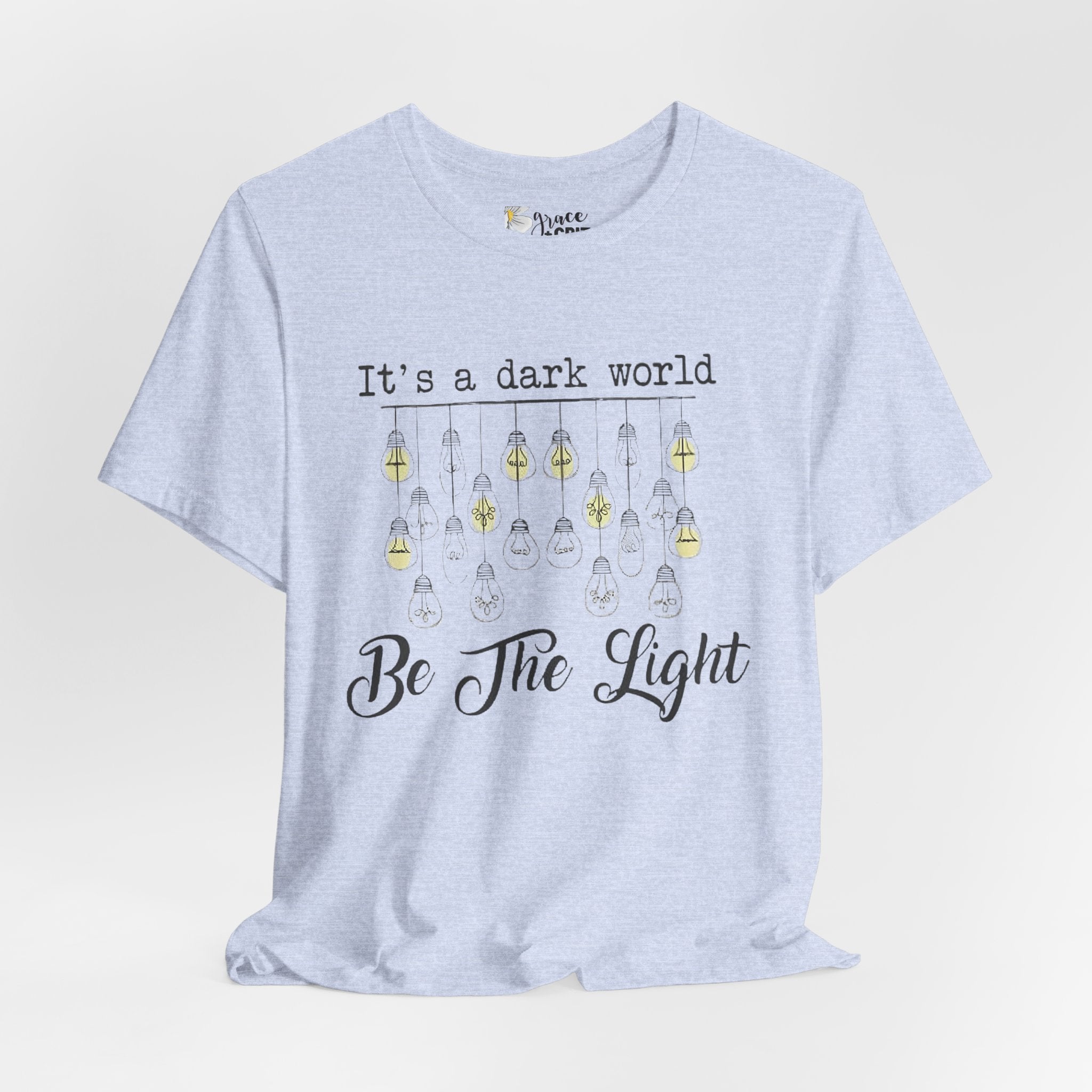 Be The Light T-Shirt — "It's a dark world" Inspirational Graphic Tee