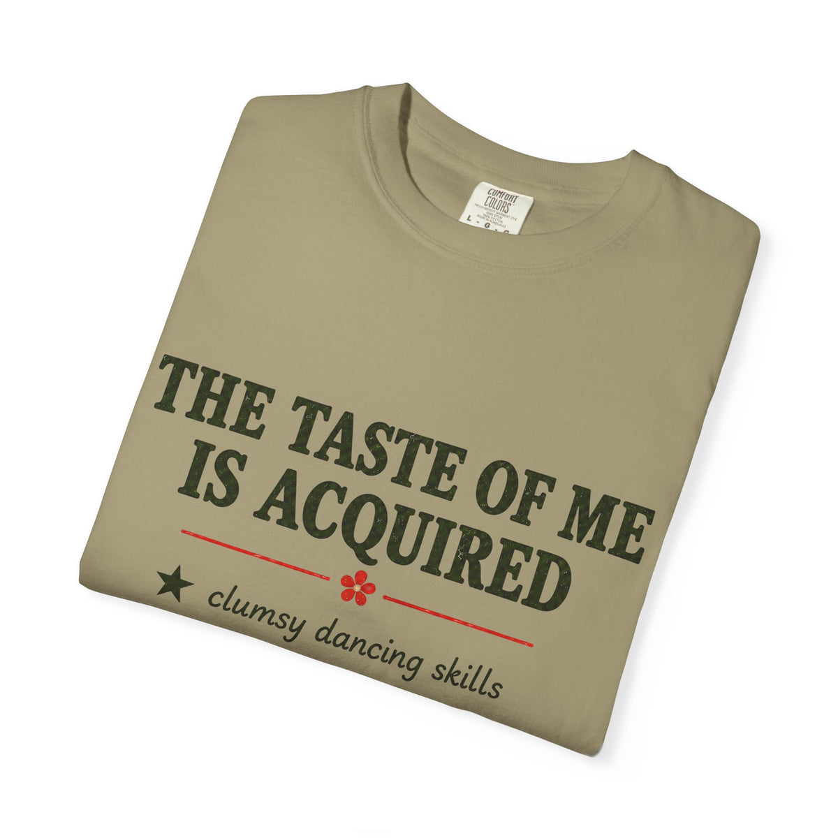 T-Shirt — "The Taste of Me Is Acquired" Funny Self-Description Tee