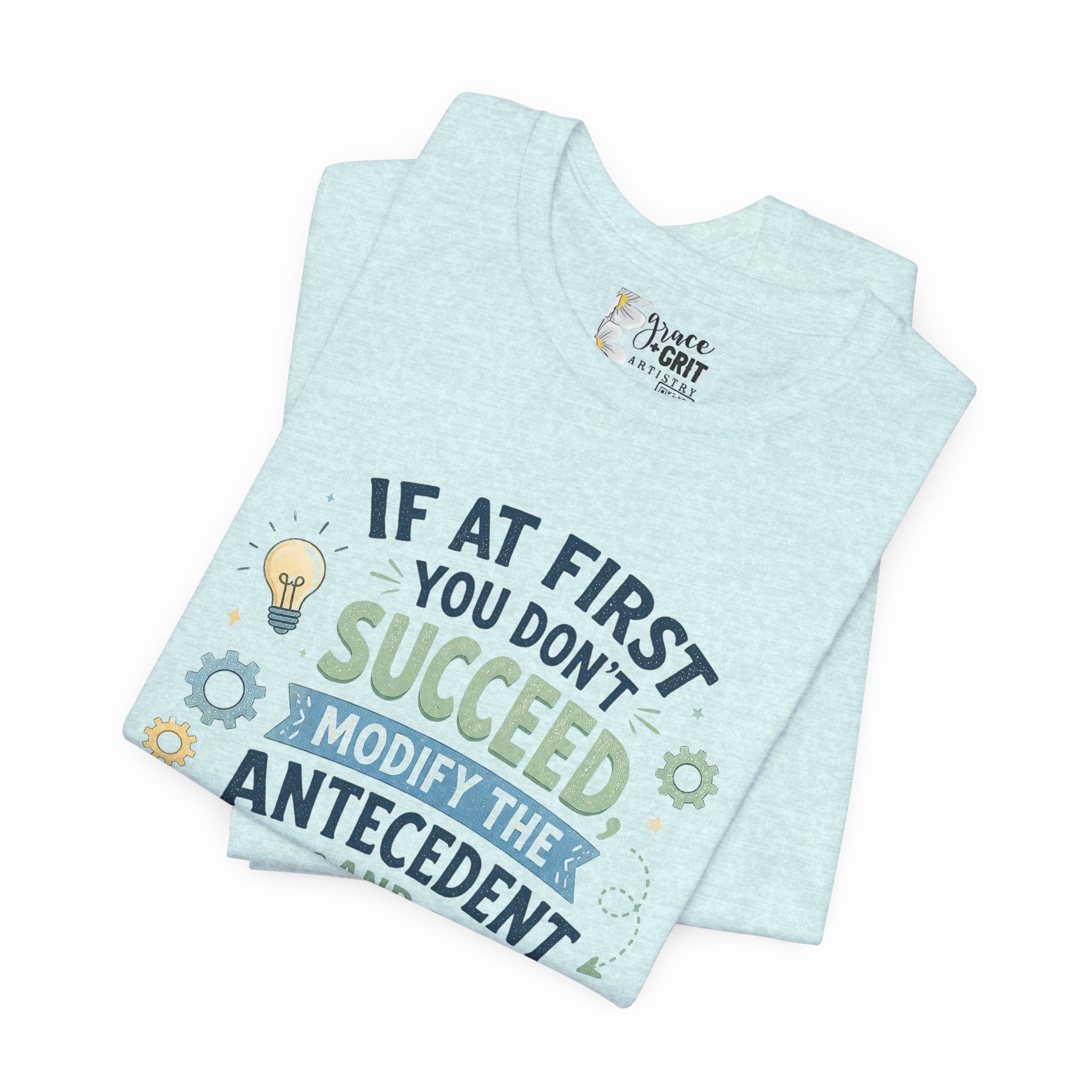 If At First You Don't Succeed Modify The Antecedent Try Try Again T-Shirt | Funny Teacher Science Tee