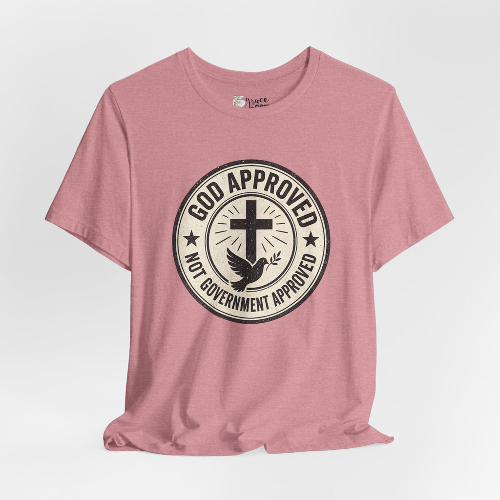 God Approved T‑Shirt – “God Approved Not Government Approved” Faith Graphic Tee
