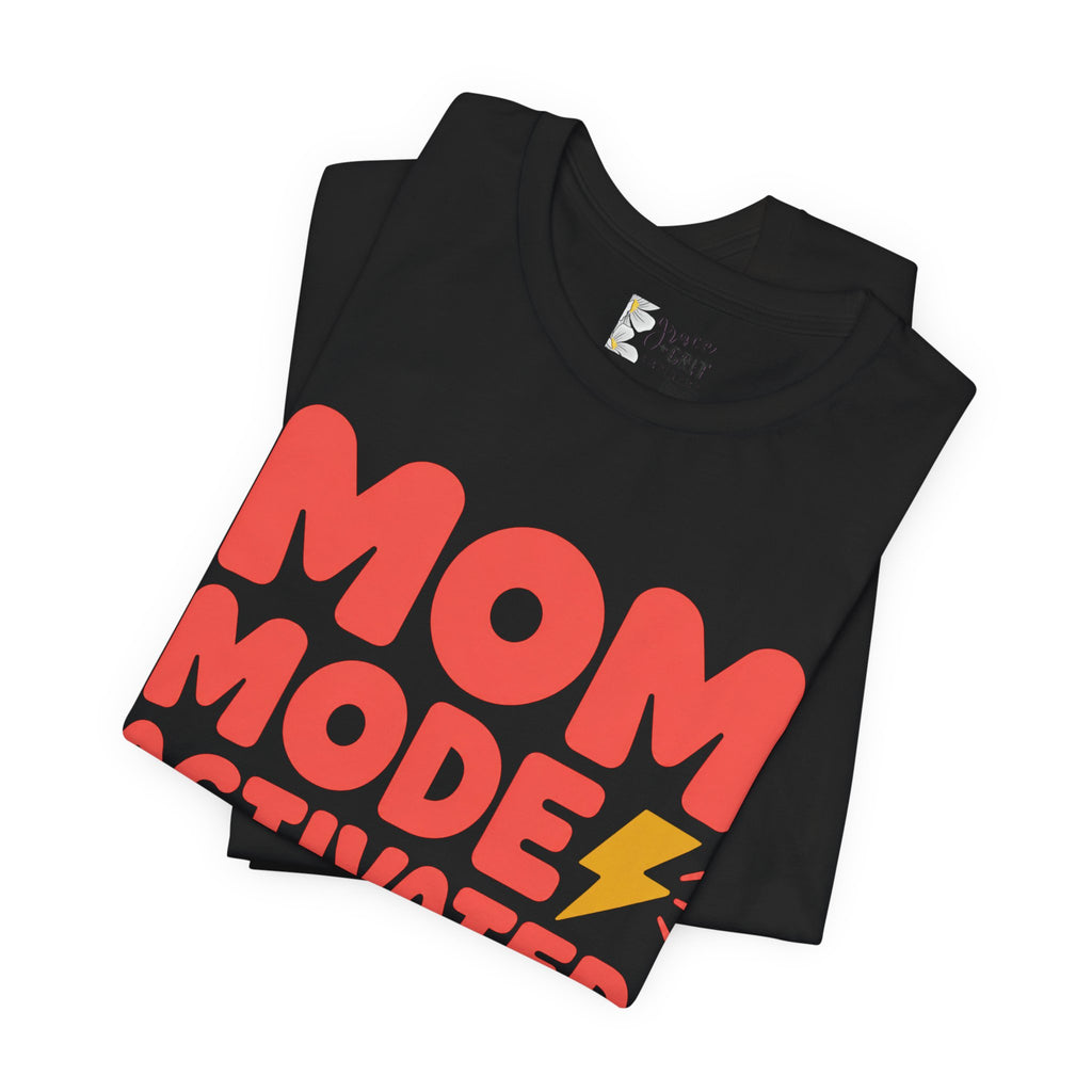 Mom Mode Activated T-Shirt — Funny Mother’s Day Tee