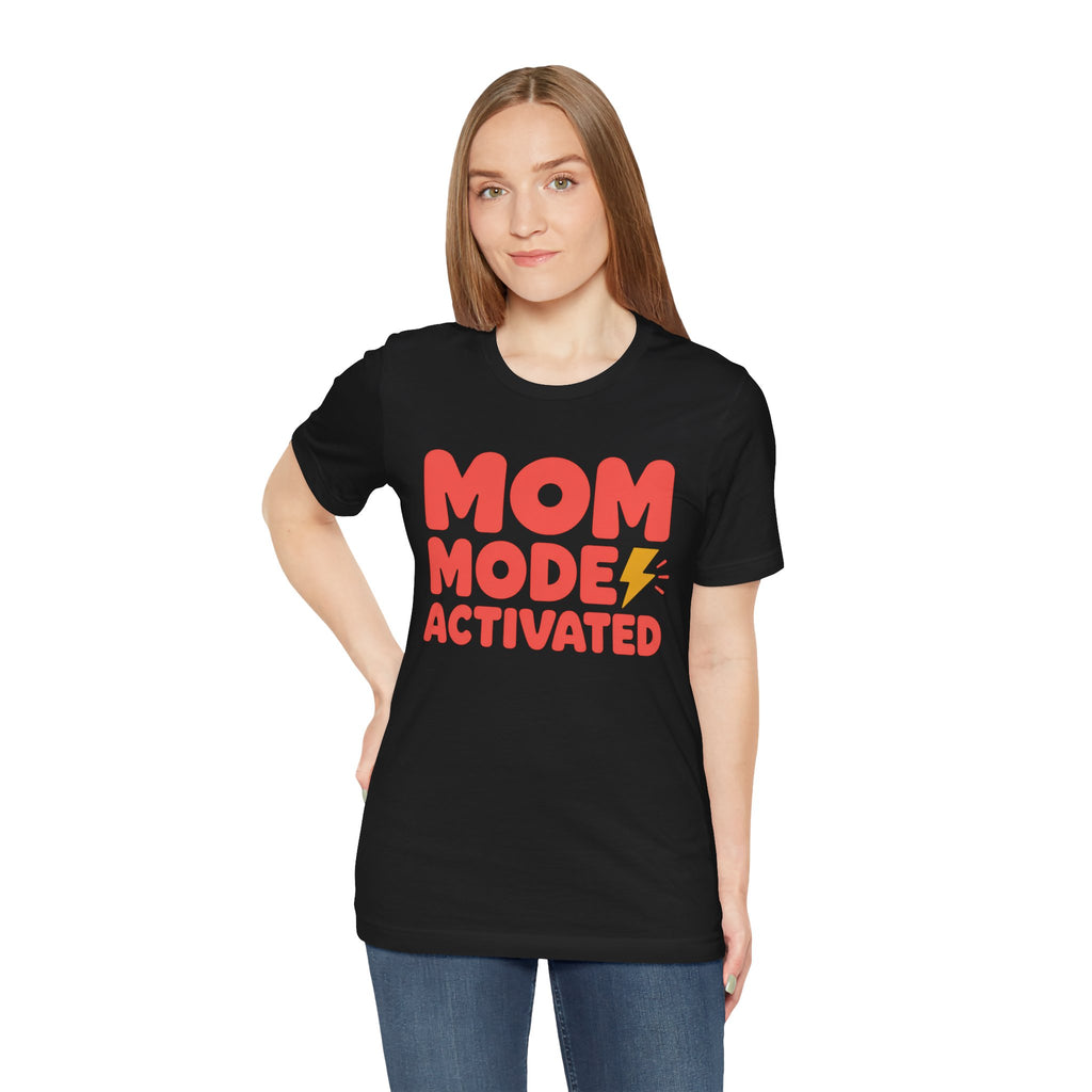Mom Mode Activated T-Shirt — Funny Mother’s Day Tee