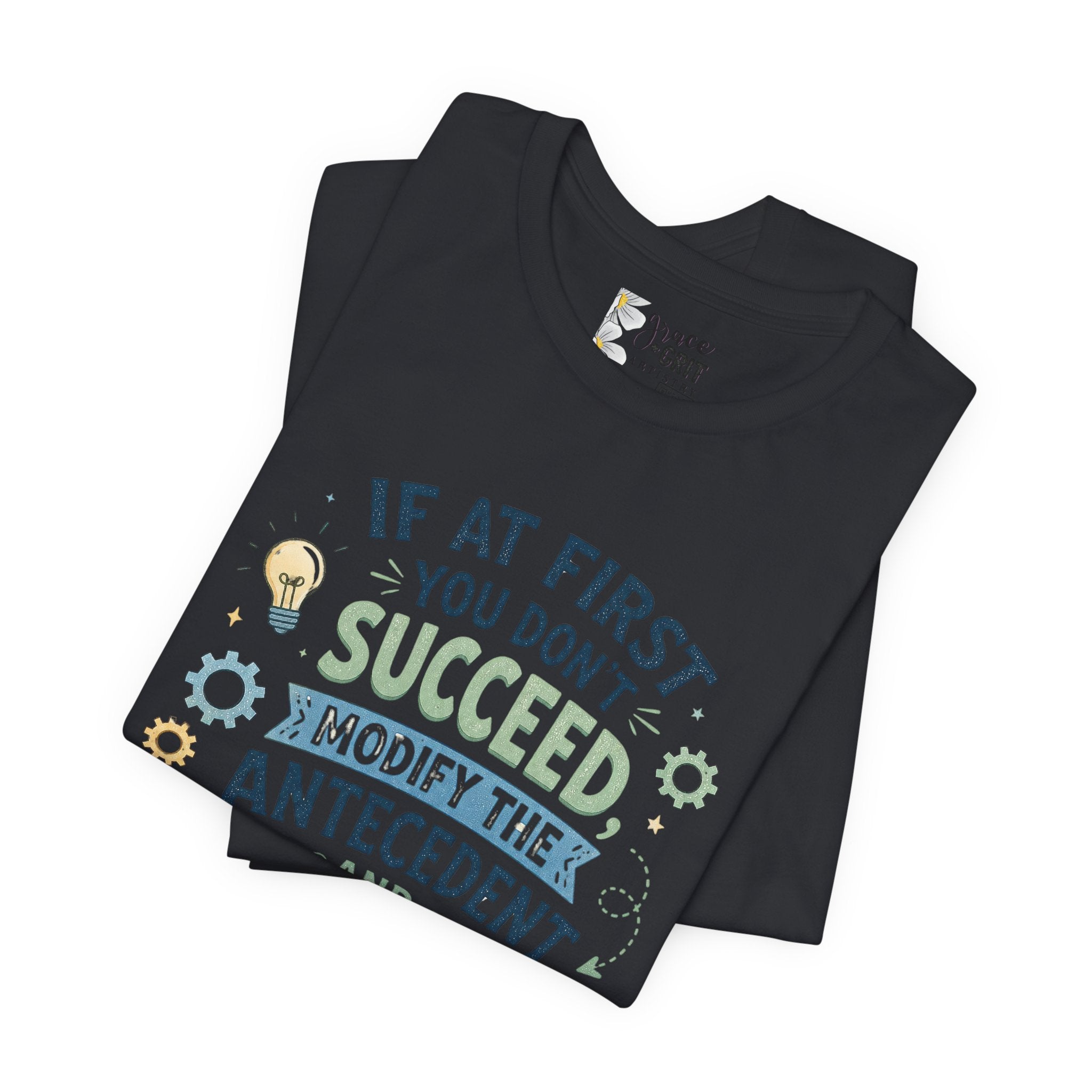 If At First You Don't Succeed Modify The Antecedent Try Try Again T-Shirt | Funny Teacher Science Tee