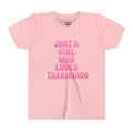 Just a Girl Who Loves Taekwondo Youth Tee | Pink Text Martial Arts Shirt