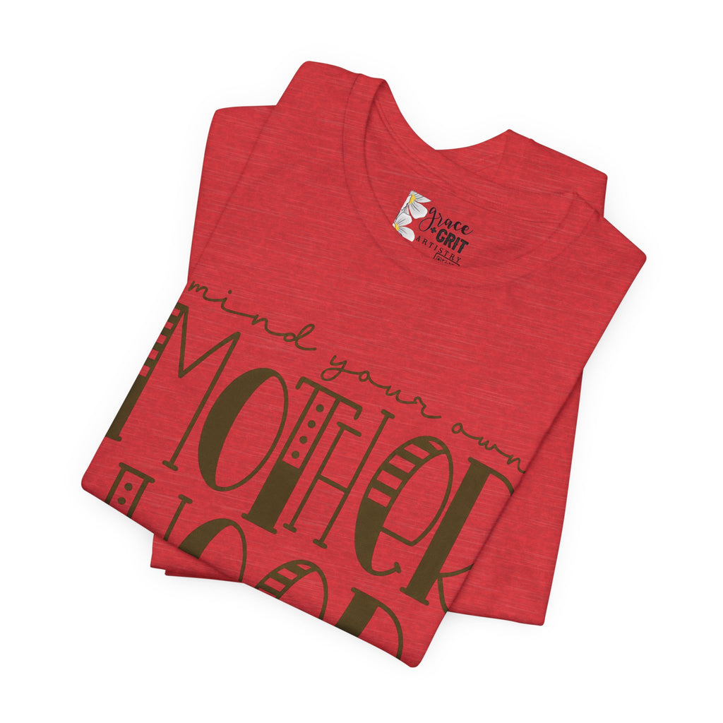 Motherhood Graphic Tee — 'Mind Your Own Motherhood' Casual Mom Shirt
