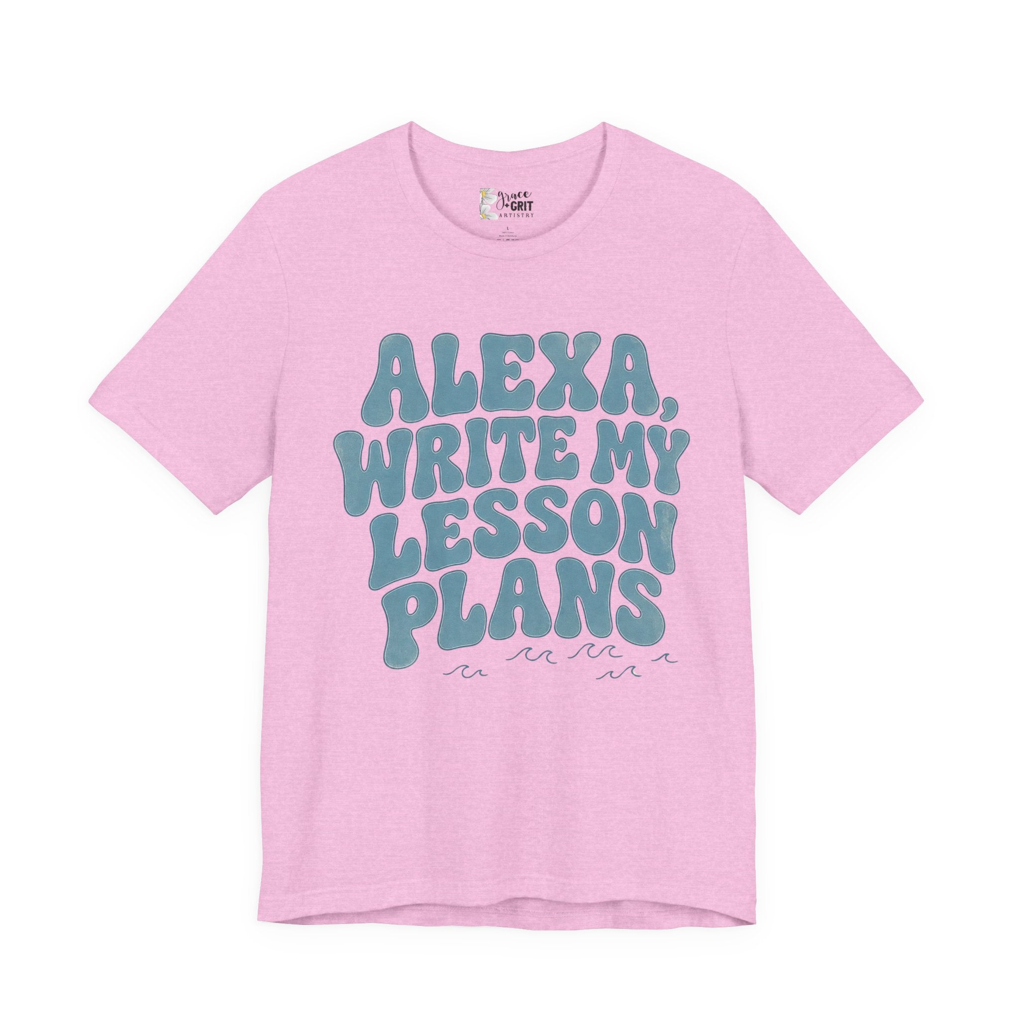 Teacher T-Shirt – “Alexa, Write My Lesson Plans” Funny Educator Tee