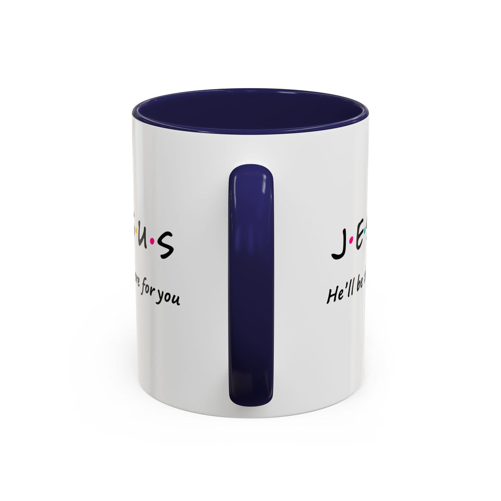 Jesus He’ll Be There for You Accent Coffee Mug