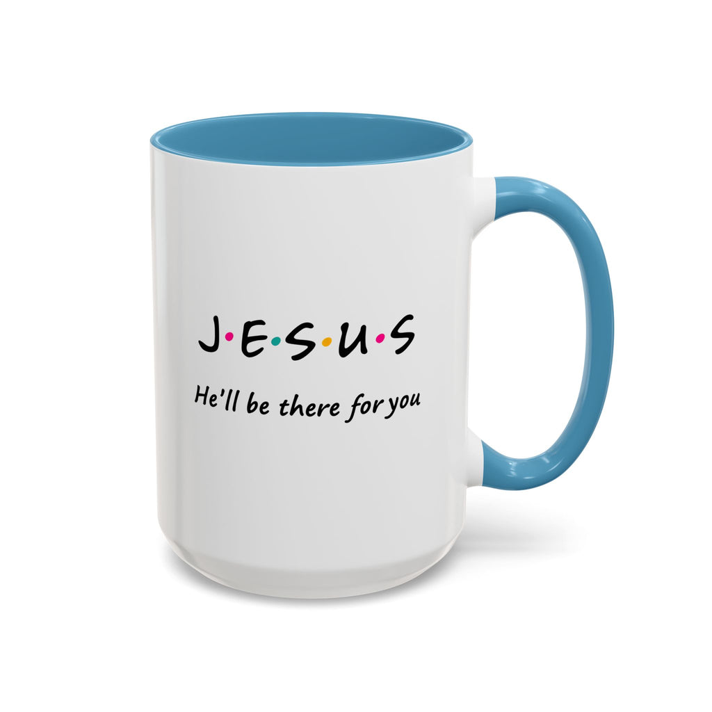 Jesus He’ll Be There for You Accent Coffee Mug