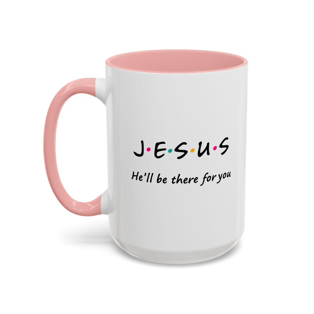 Jesus He’ll Be There for You Accent Coffee Mug