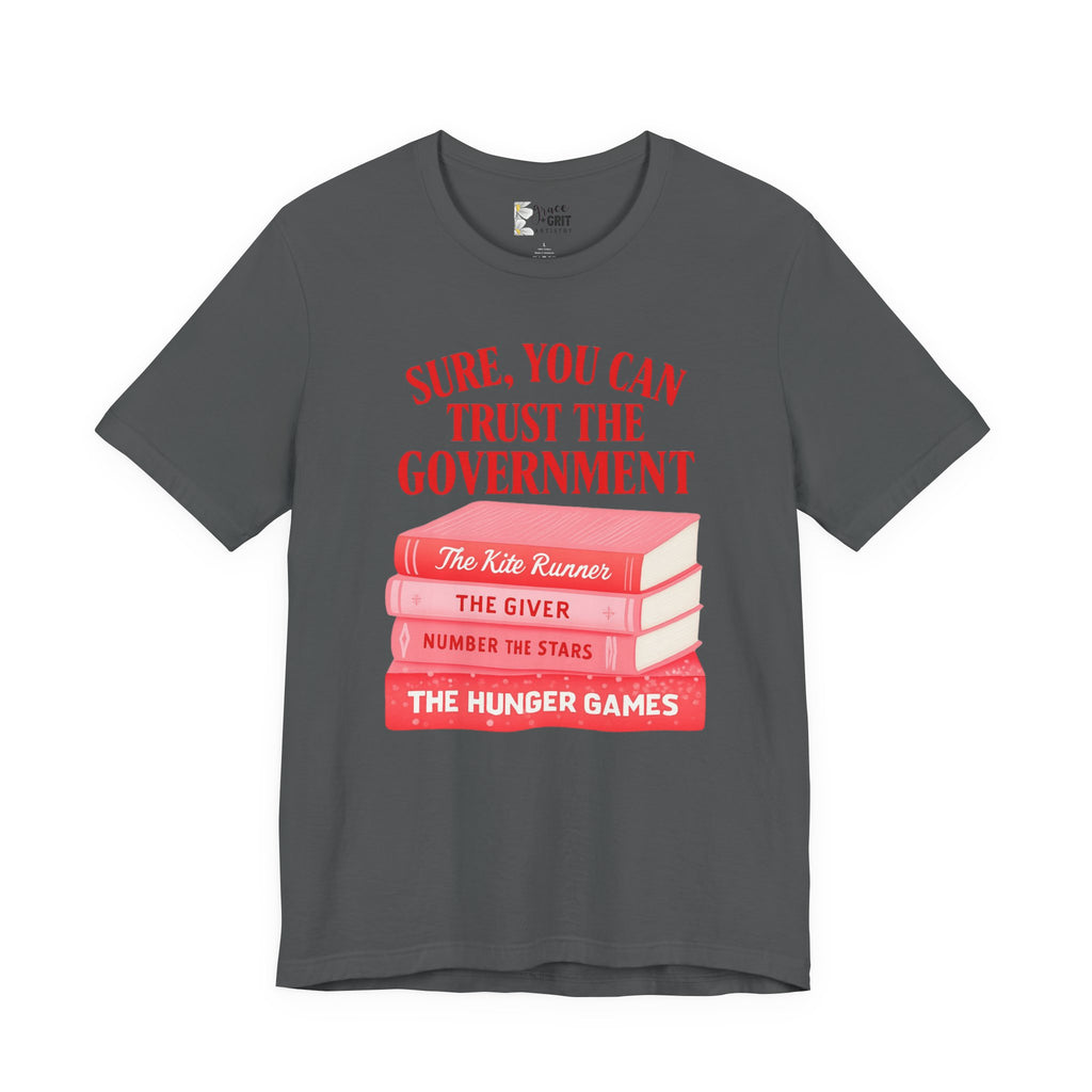 Sure You Can Trust The Government book stack T-Shirt | Literary Dystopia Tee