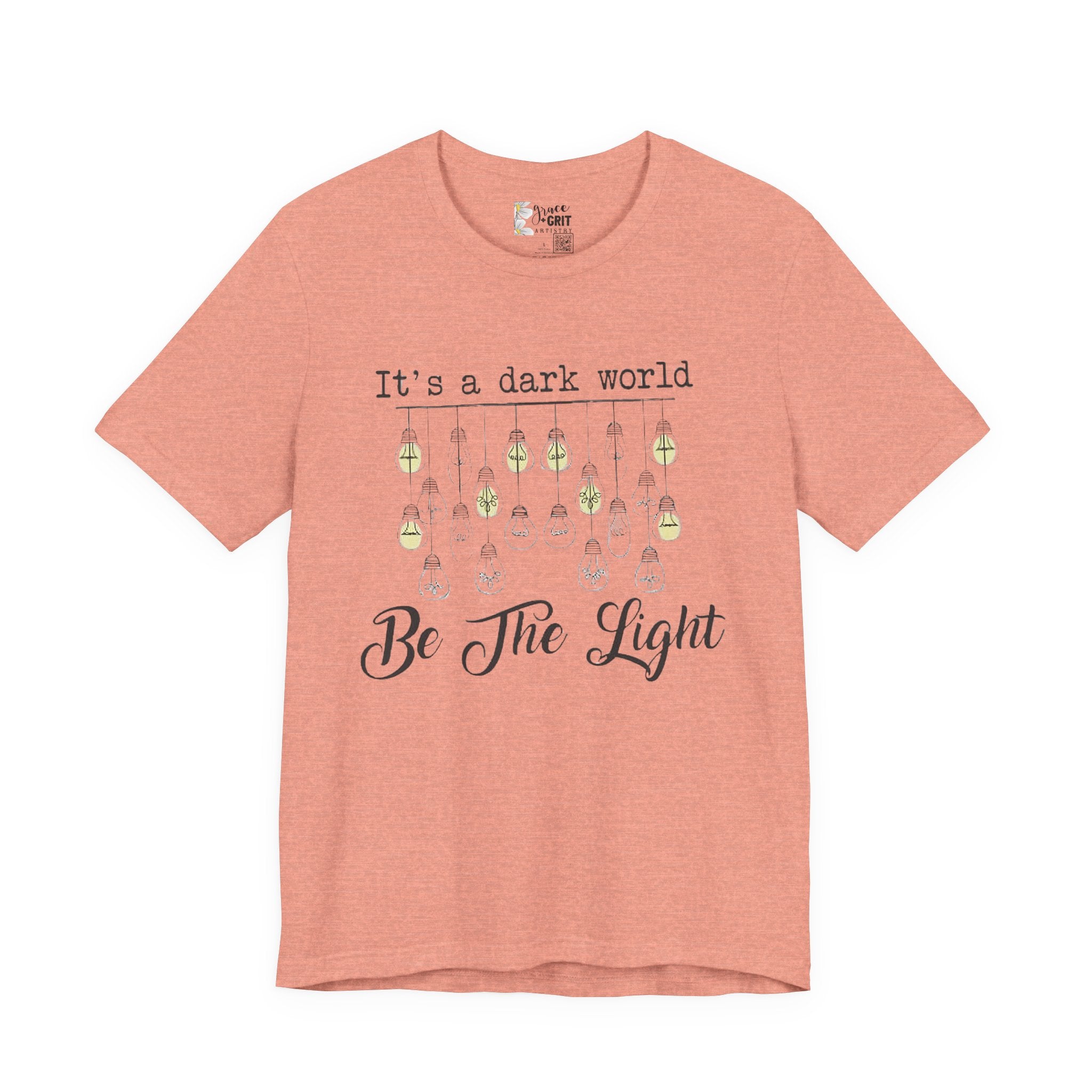 Be The Light T-Shirt — "It's a dark world" Inspirational Graphic Tee