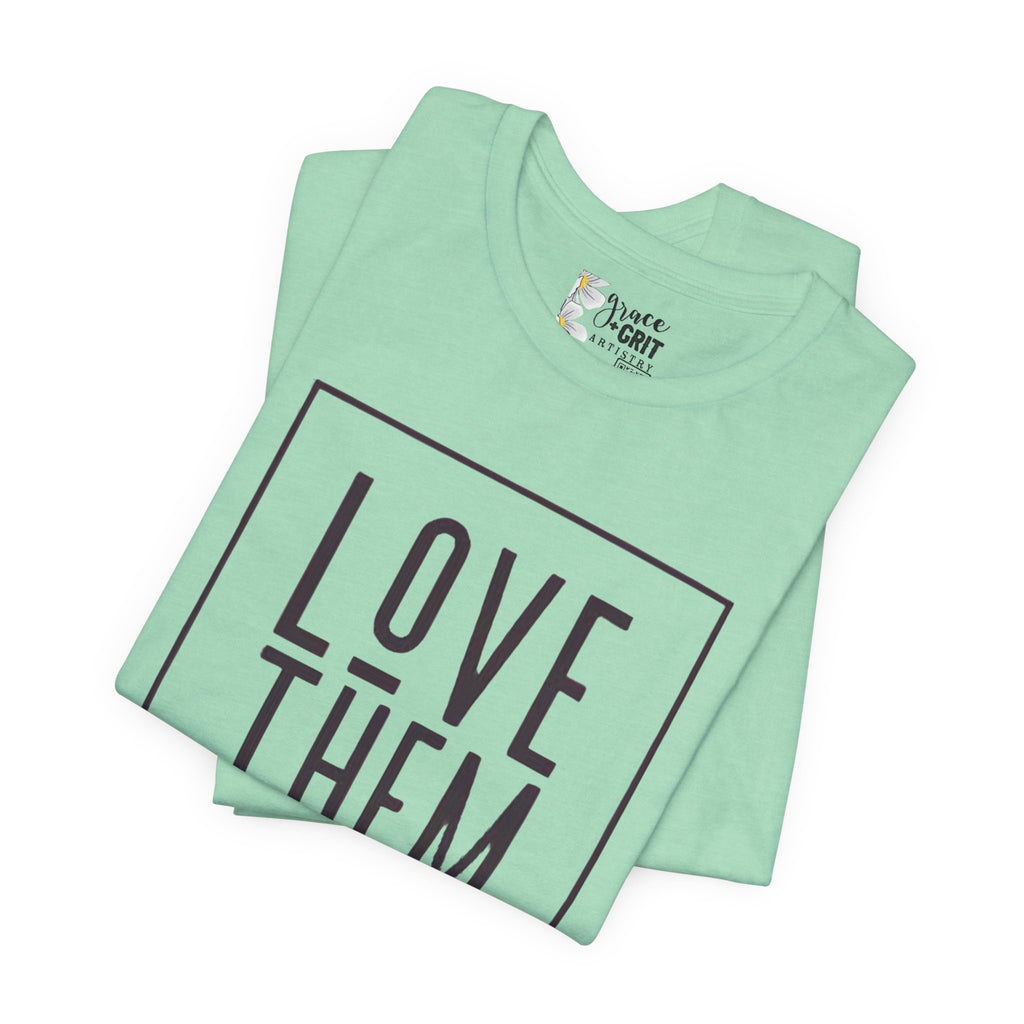 Love Them Anyway Tee — Luke 23:34 Inspirational Christian T‑Shirt
