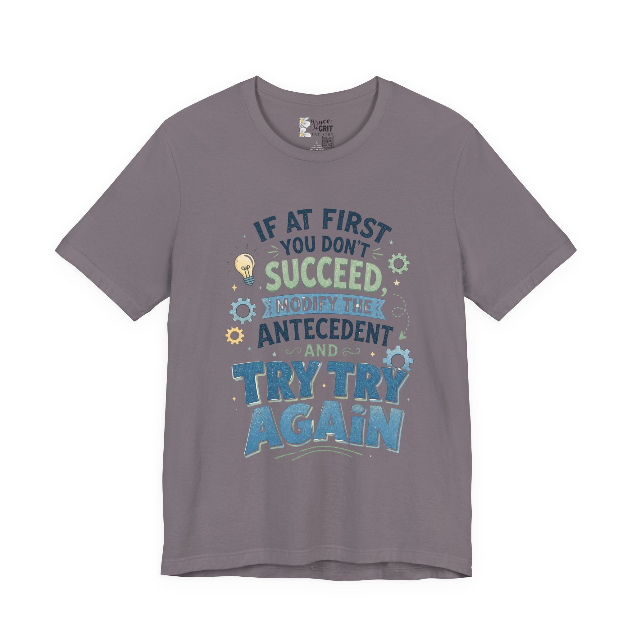 If At First You Don't Succeed Modify The Antecedent Try Try Again T-Shirt | Funny Teacher Science Tee