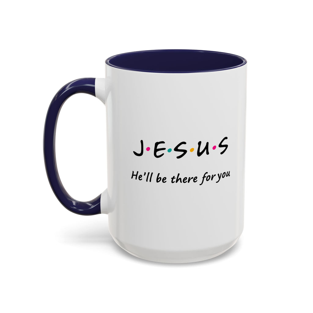 Jesus He’ll Be There for You Accent Coffee Mug