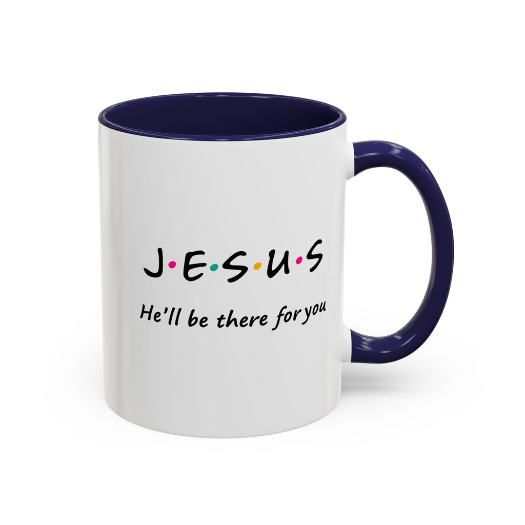 Jesus He’ll Be There for You Accent Coffee Mug