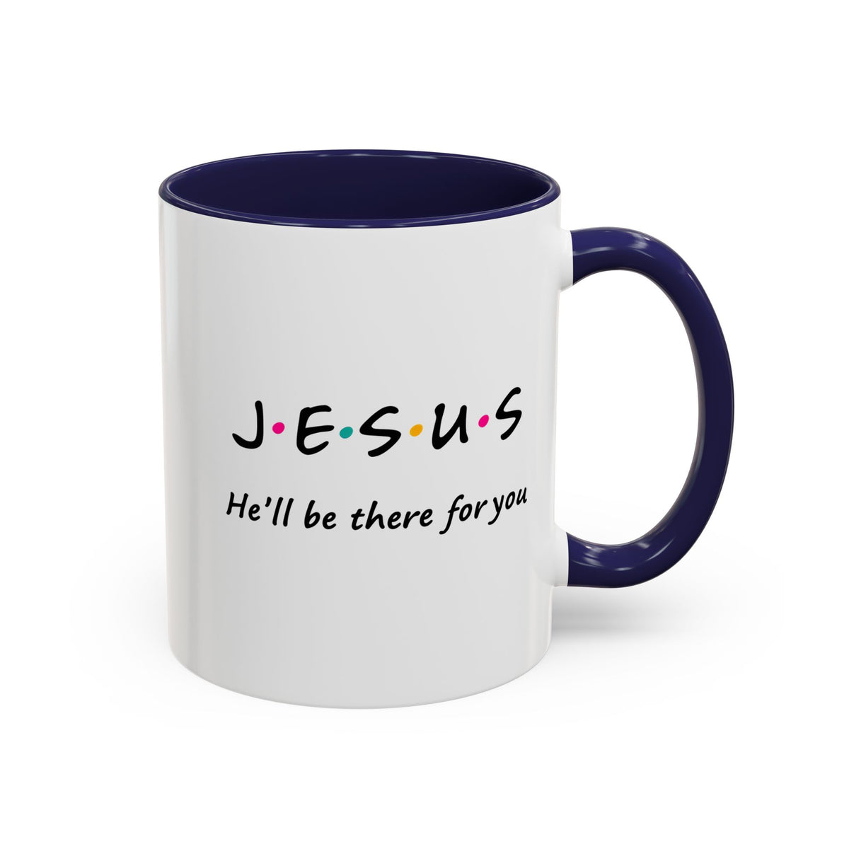 Jesus He’ll Be There for You Accent Coffee Mug