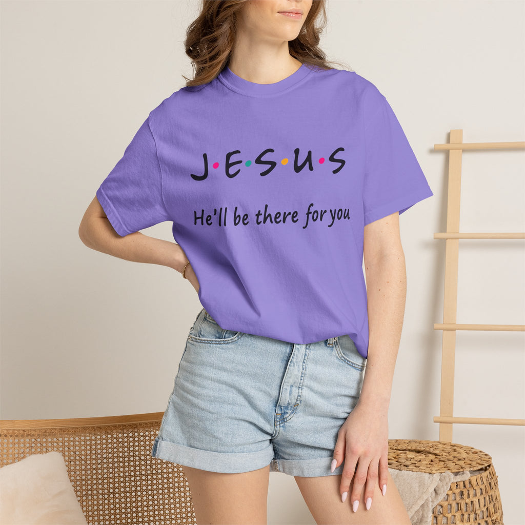 Jesus He’ll Be There for You Christian T-Shirt