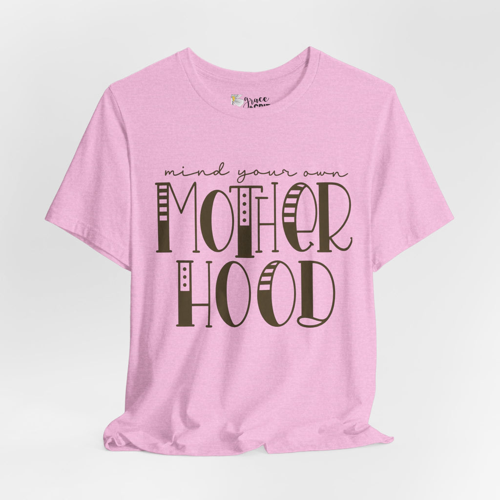 Motherhood Graphic Tee — 'Mind Your Own Motherhood' Casual Mom Shirt