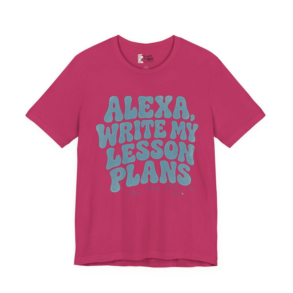 Teacher T-Shirt – “Alexa, Write My Lesson Plans” Funny Educator Tee