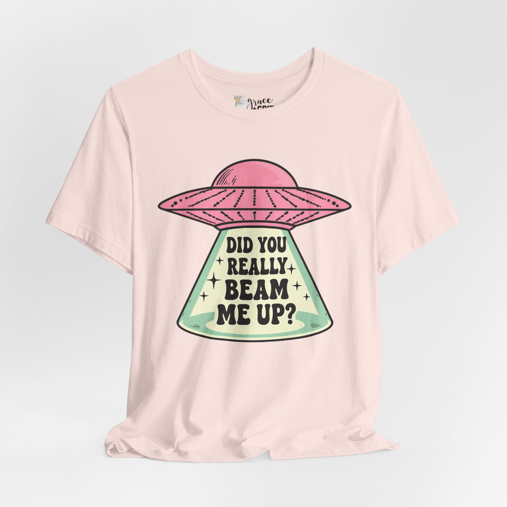 Did You Really Beam Me Up? UFO Tee | Alien Abduction Graphic T-Shirt