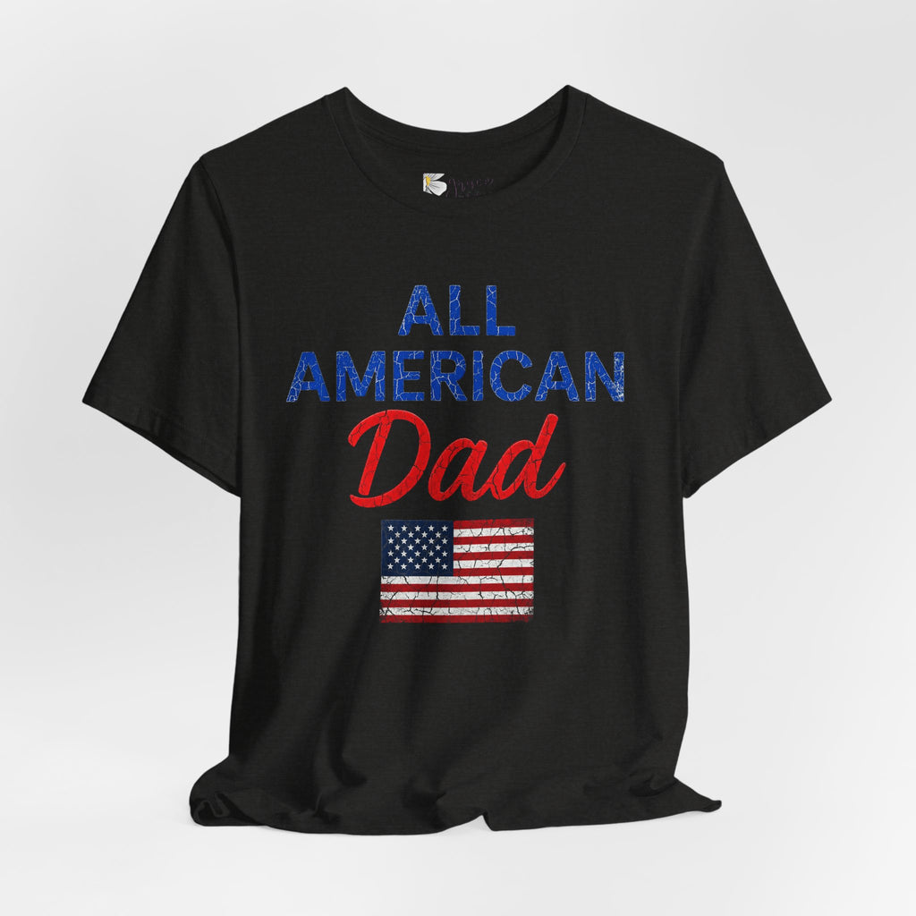 All American Dad T-Shirt – Patriotic Fourth of July Tee for Fathers