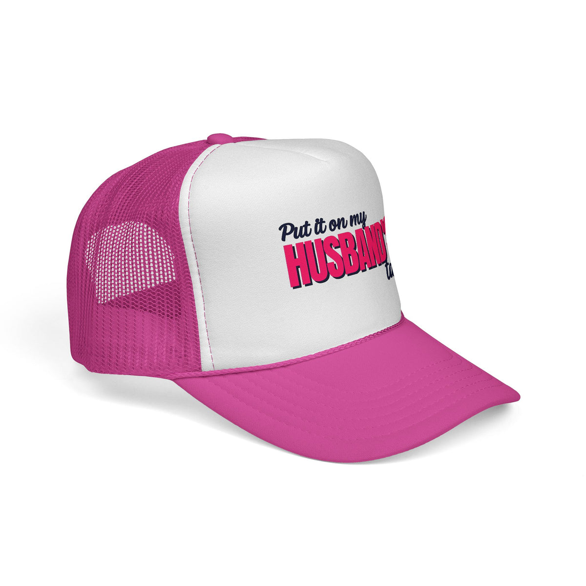 Put It on My Husband’s Tab Trucker Cap