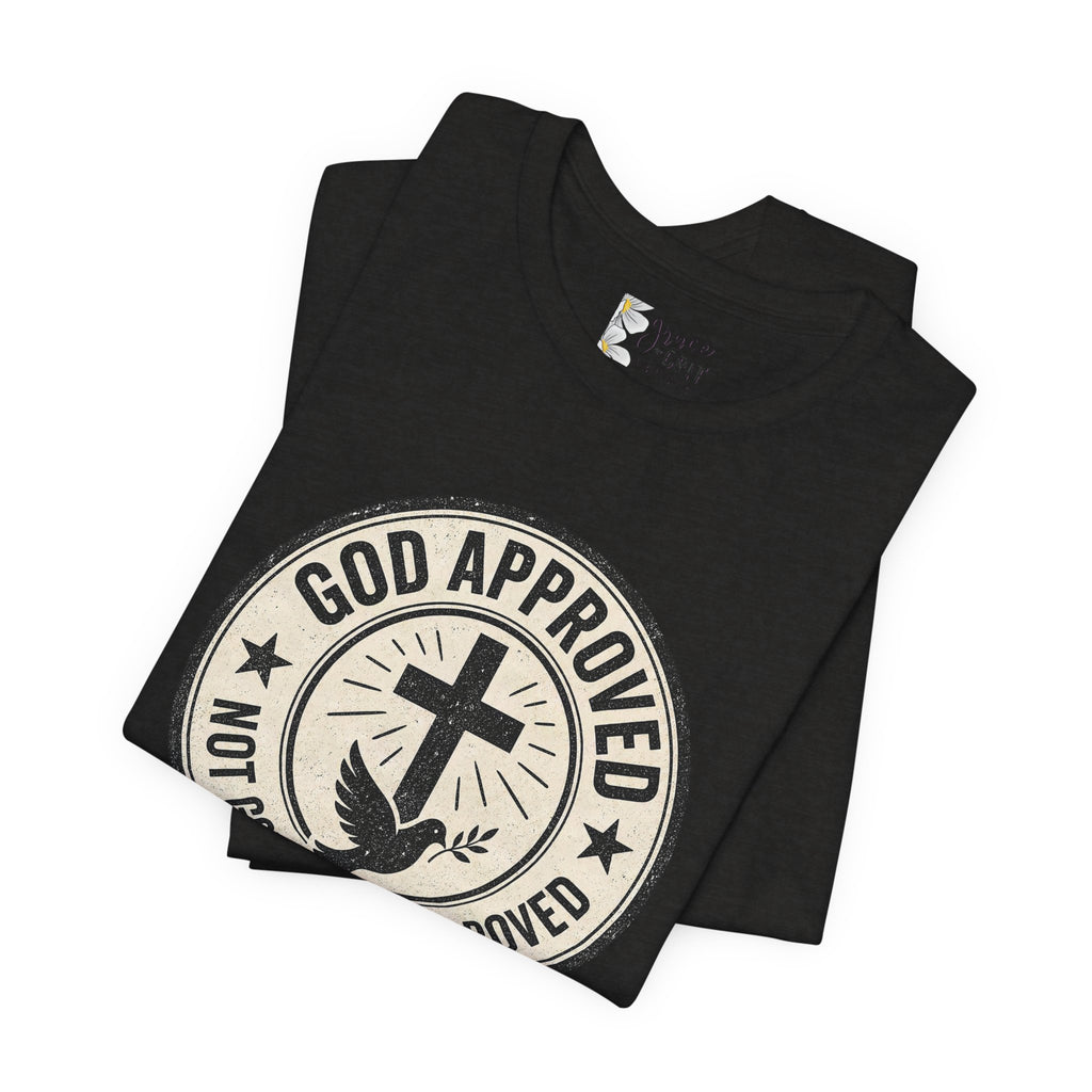 God Approved T‑Shirt – “God Approved Not Government Approved” Faith Graphic Tee