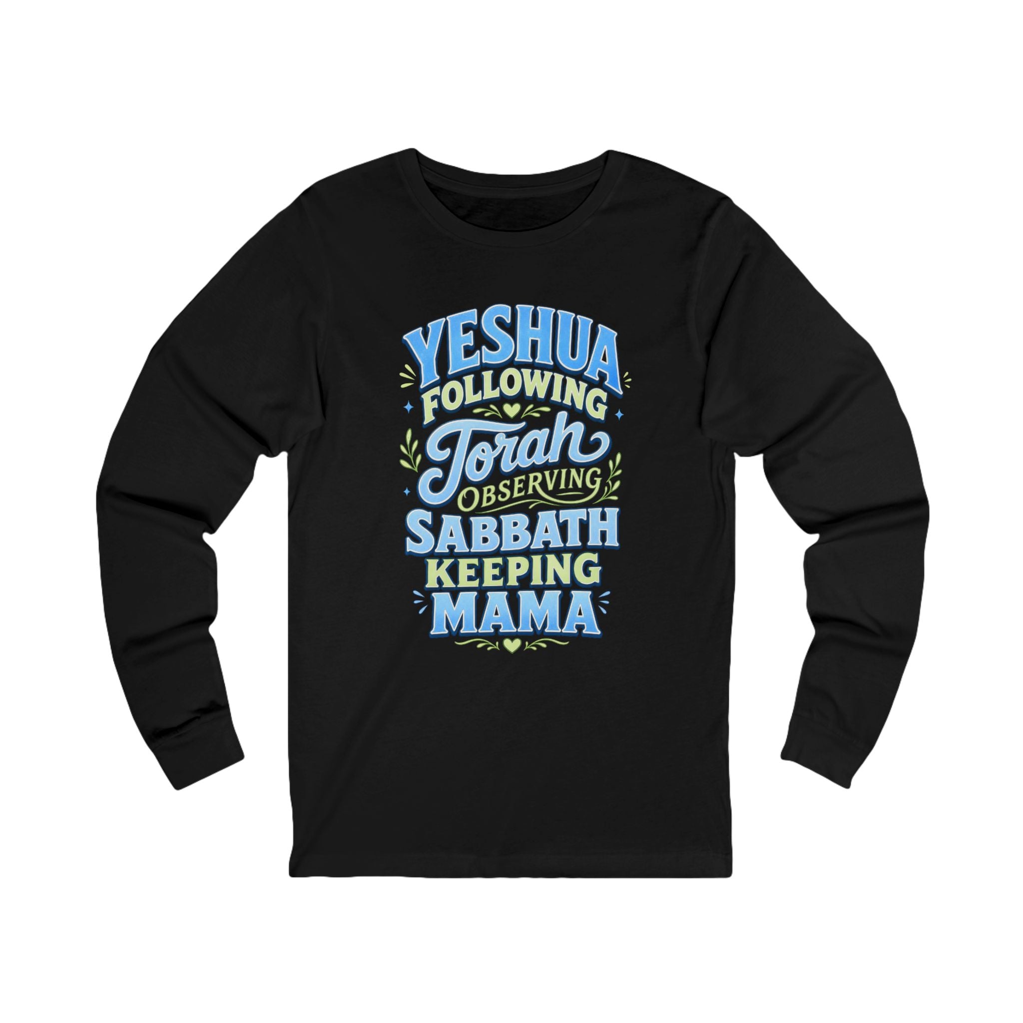 Yeshua Following Torah Serving Sabbath Keeping Mama Long Sleeve Tee