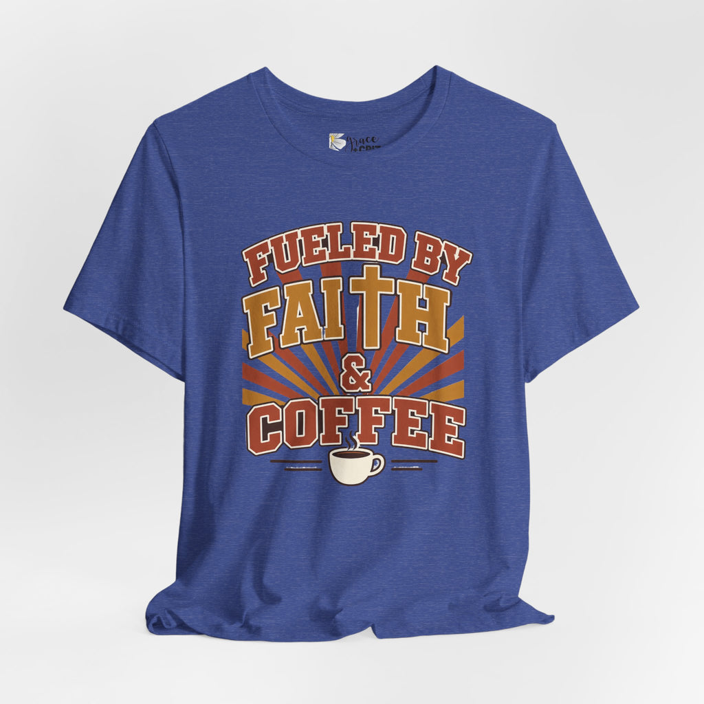 Fueled by Faith & Coffee T-Shirt — Christian Coffee Lovers Tee