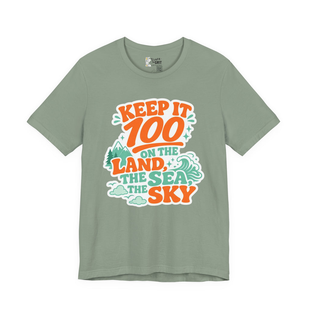 Keep It 100 Tee — On the Land, The Sea, The Sky Graphic T-Shirt