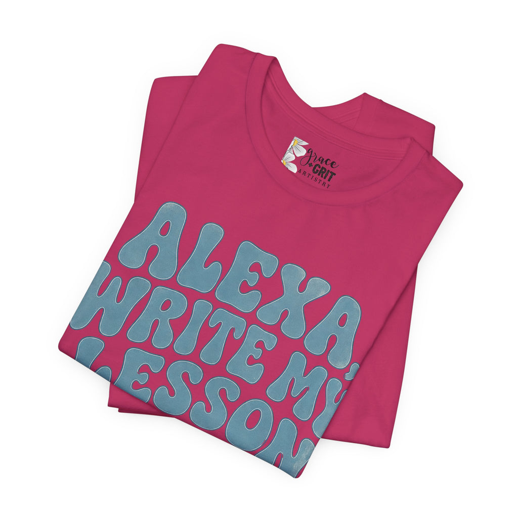 Teacher T-Shirt – “Alexa, Write My Lesson Plans” Funny Educator Tee