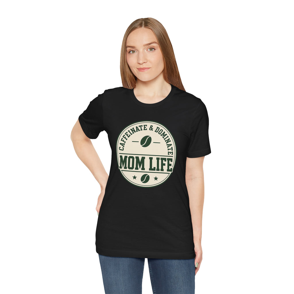 Mom Life T‑Shirt – "Caffeinate & Dominate" Coffee Mom Tee