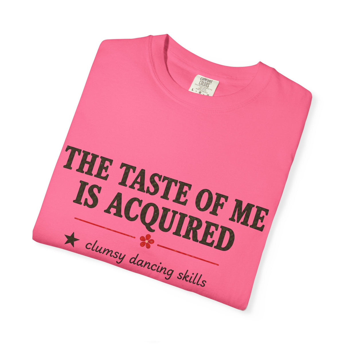 T-Shirt — "The Taste of Me Is Acquired" Funny Self-Description Tee