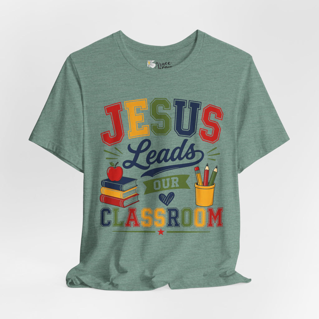 Jesus Leads Classroom Teacher T‑Shirt — Christian School Educator Tee