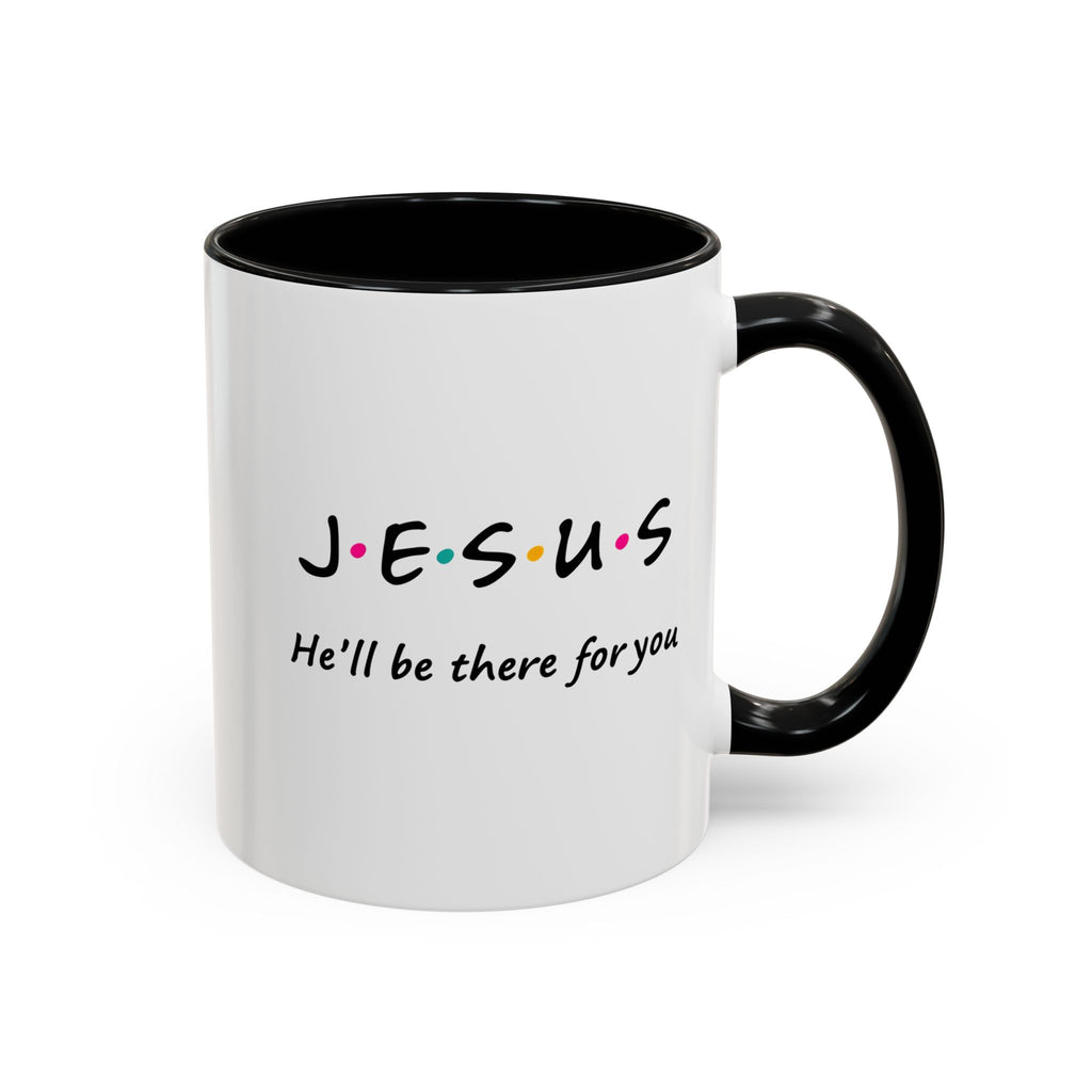 Jesus He’ll Be There for You Accent Coffee Mug