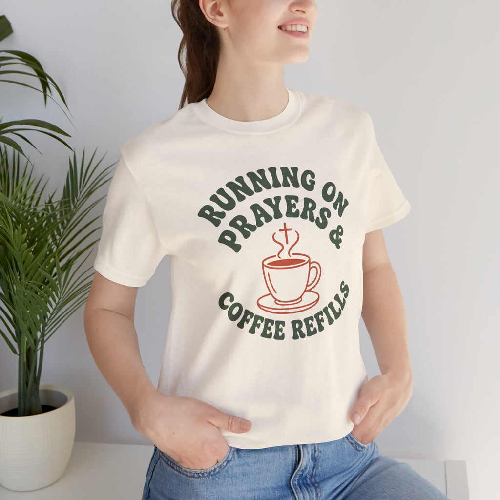 Running on Prayers & Coffee Refills Tee
