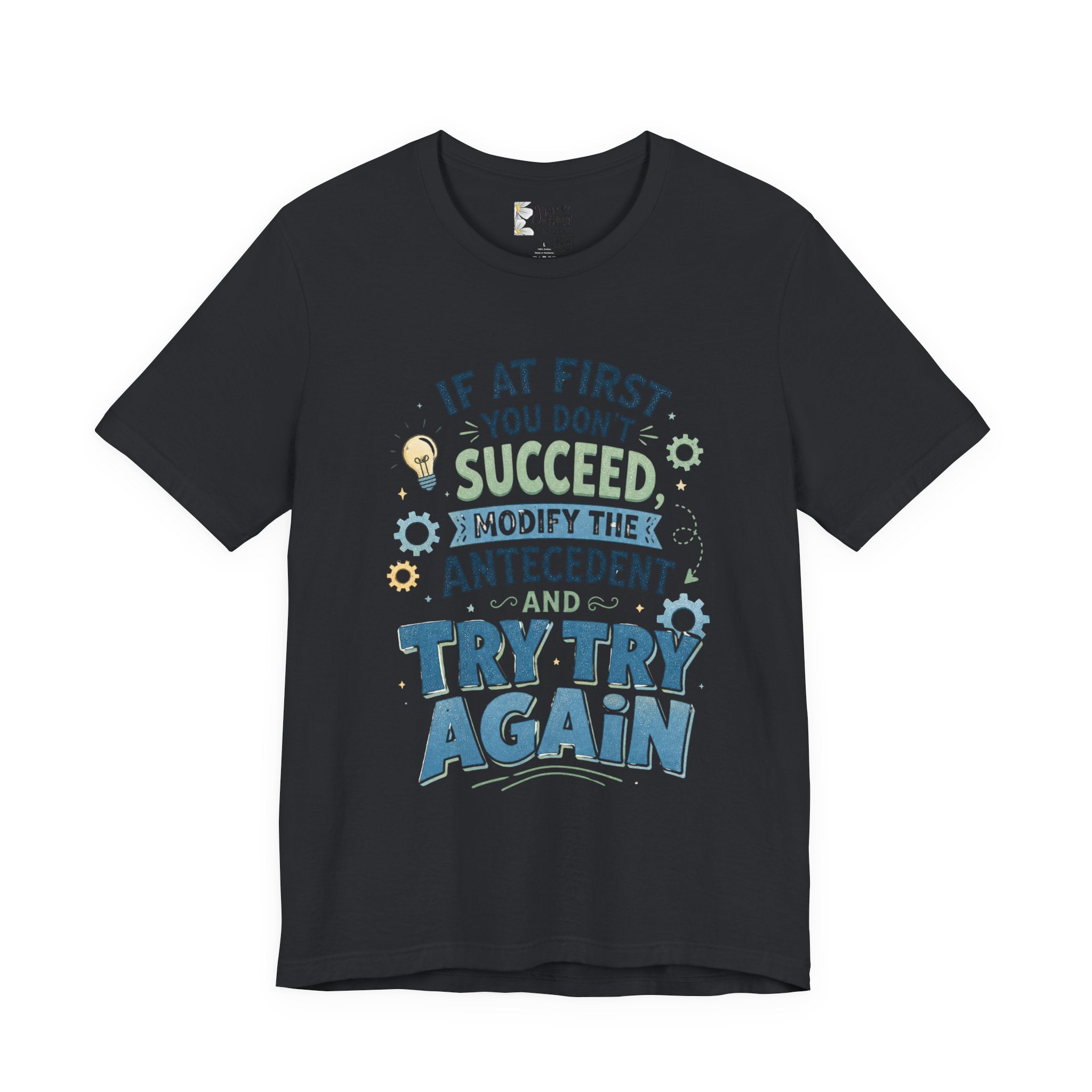 If At First You Don't Succeed Modify The Antecedent Try Try Again T-Shirt | Funny Teacher Science Tee