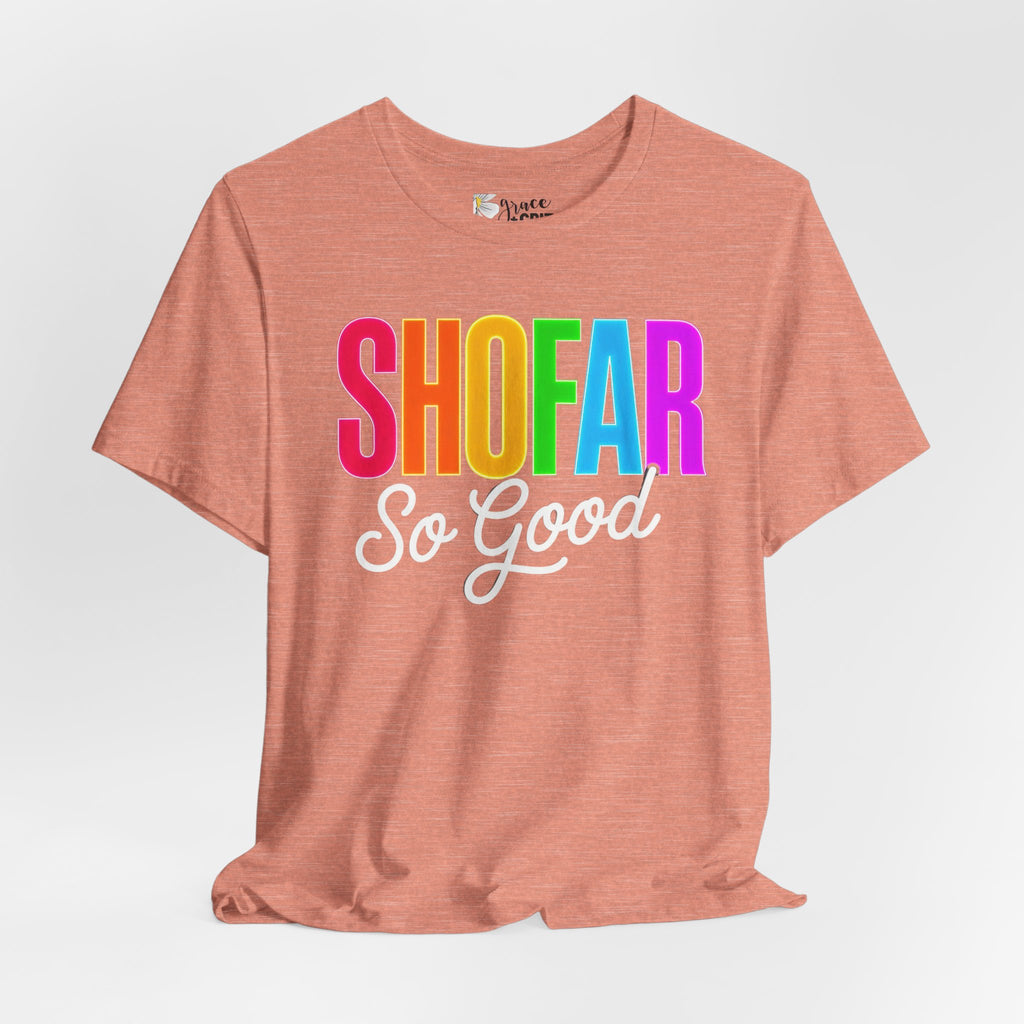 Shofar So Good Tee - Colorful Jewish Holiday Rosh Hashanah T-Shirt
