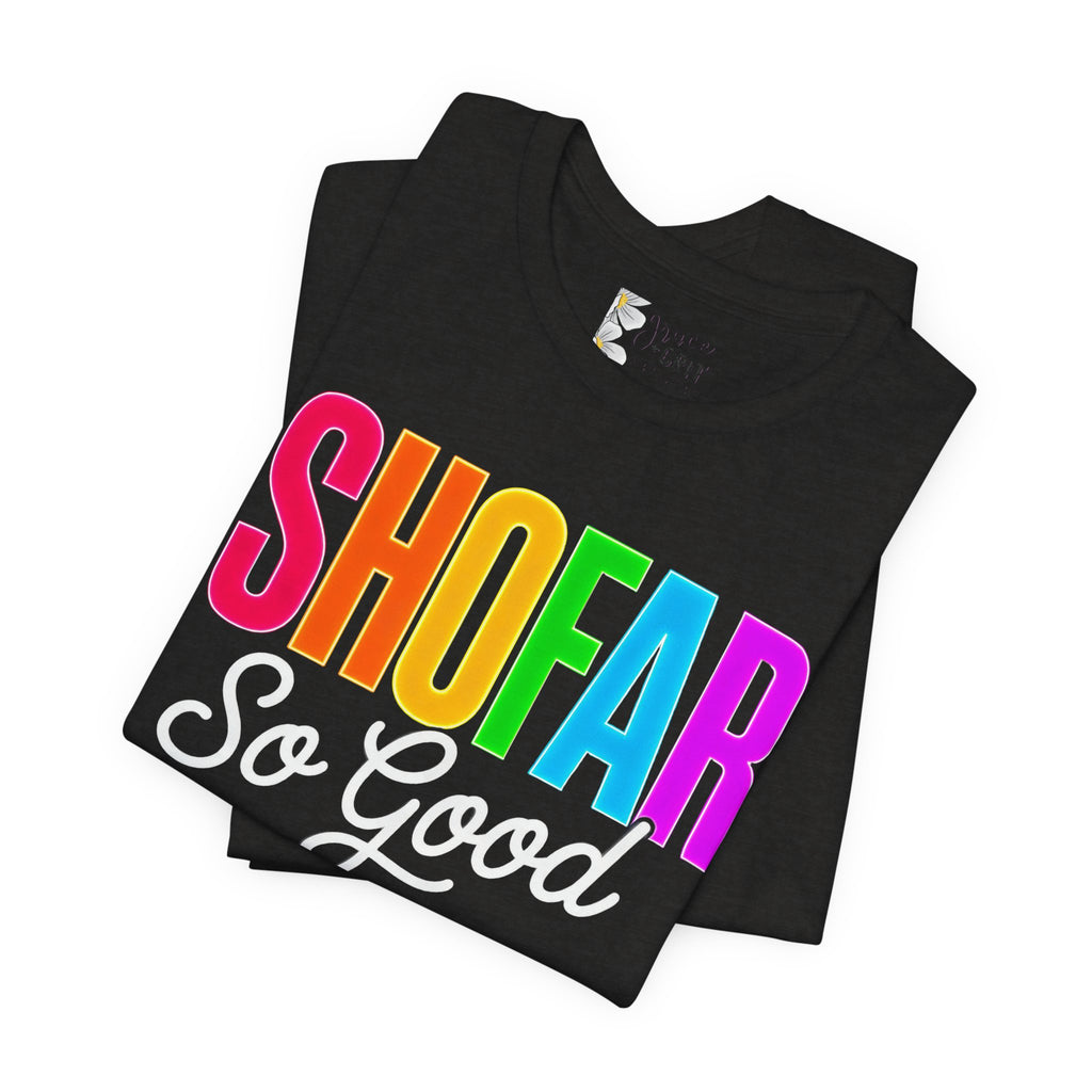 Shofar So Good Tee - Colorful Jewish Holiday Rosh Hashanah T-Shirt