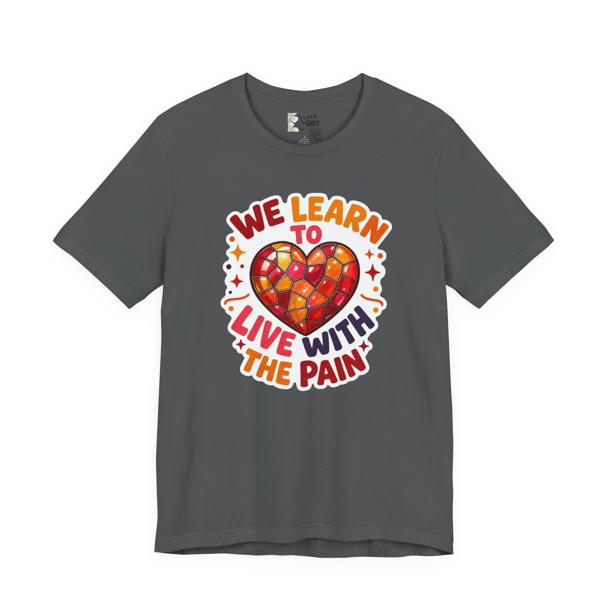 We Learn To Live With The Pain Heart Graphic Tee | Mental Health Awareness Shirt