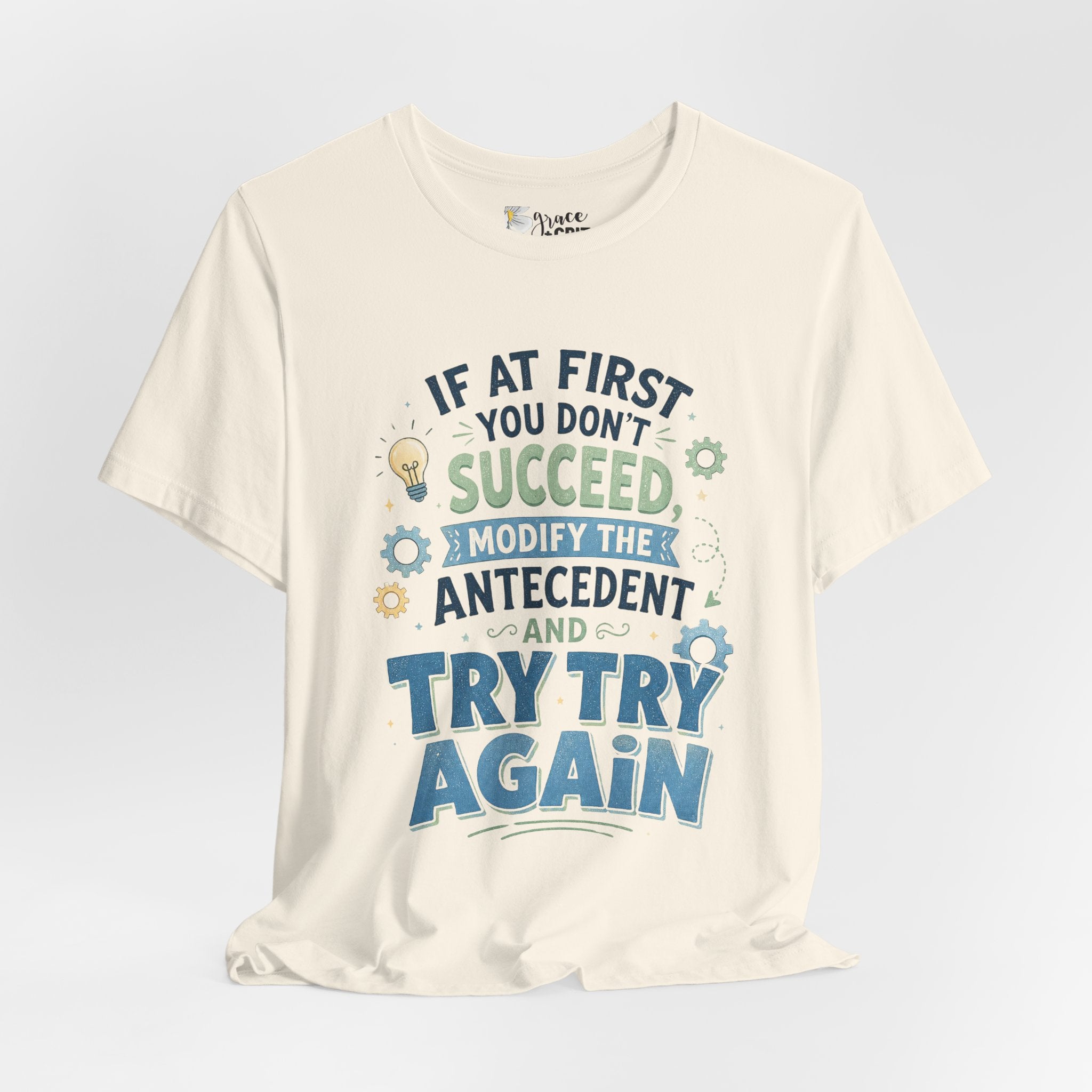 If At First You Don't Succeed Modify The Antecedent Try Try Again T-Shirt | Funny Teacher Science Tee