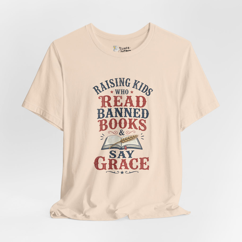 T-Shirt — Raising Kids Who Read Banned Books & Say Grace
