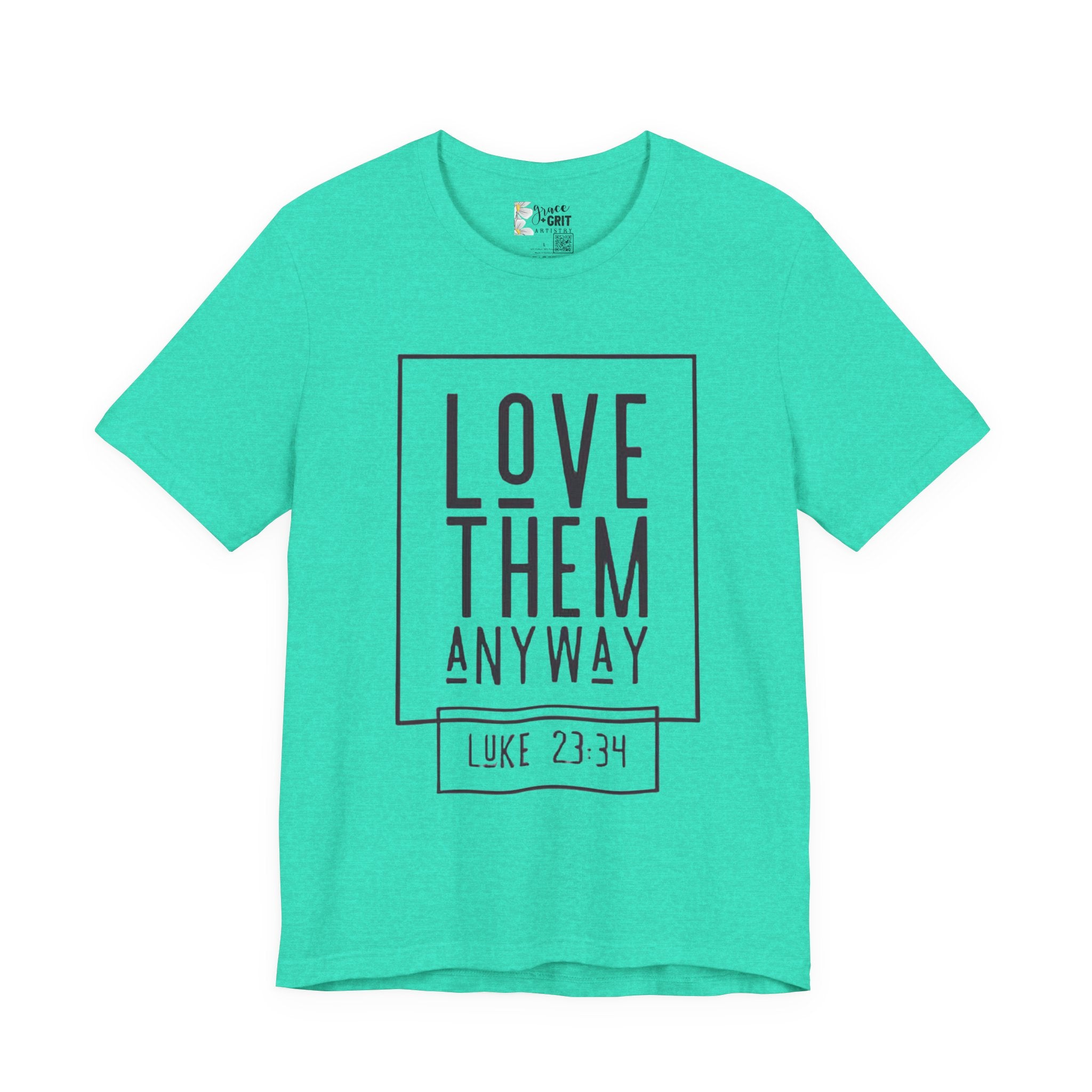 Love Them Anyway Tee — Luke 23:34 Inspirational Christian T‑Shirt