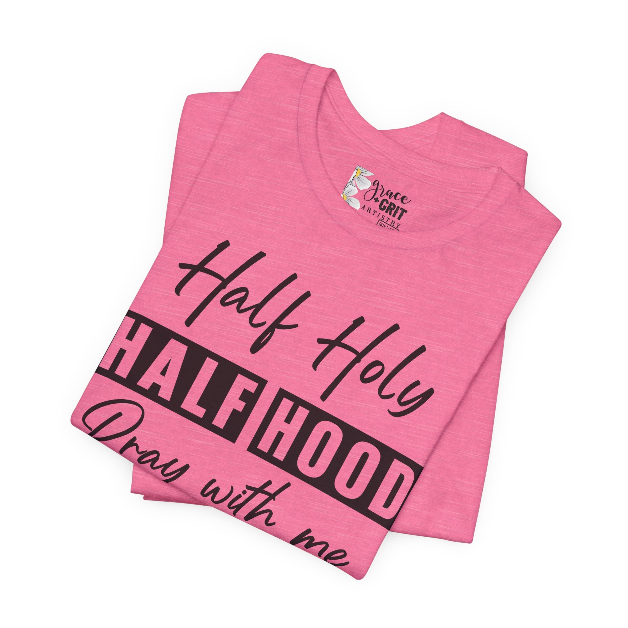 Half Holy Half Hood T-Shirt — “Pray With Me, Don’t Play With Me” Graphic Tee